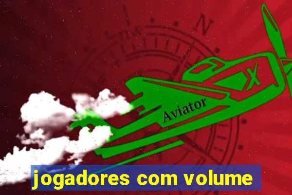 jogadores com volume